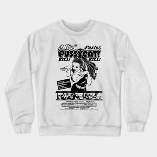 Faster, Pussycat! Kill! Kill! Crewneck Sweatshirt